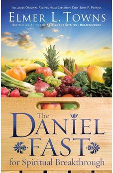 The Daniel Fast for Spiritual Breakthrough