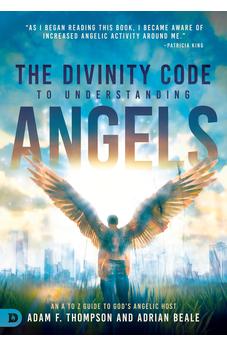 The Divinity Code to Understanding Angels: An A to Z Guide to God's Angelic Host
