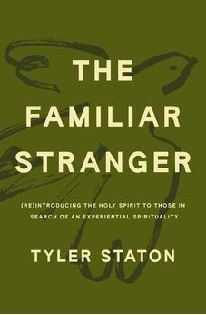 The Familiar Stranger: (Re)Introducing the Holy Spirit to Those in Search of an Experiential Spirituality