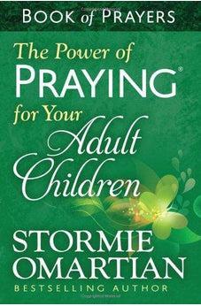 The Power of Praying for Your Adult Children Book of Prayers