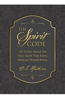 The Spirit Code: 40 Truths About the Holy Spirit That Every Believer Should Know (A 40-Day Devotional) (The Code Series)