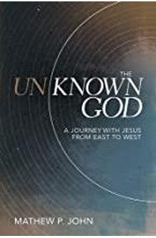 The Unknown God: A Journey with Jesus from East to West