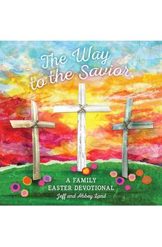 The Way to the Savior: A Family Easter Devotional