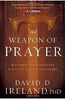 The Weapon of Prayer: Maximize Your Greatest Strategy Against the Enemy
