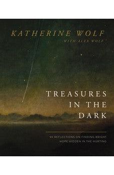Treasures in the Dark: 90 Reflections on Finding Bright Hope Hidden in the Hurting