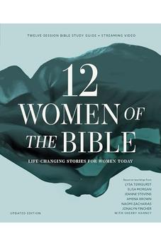 Twelve Women of the Bible Study Guide plus Streaming Video, Updated Edition: Life-Changing Stories for Women Today