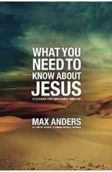 What You Need to Know About Jesus: 12 Lessons That Can Change Your Life 9781418546045