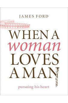 When a Woman Loves a Man: Pursuing His Heart