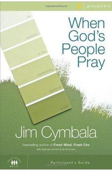 When God's People Pray Participant's Guide: Six Sessions on the Transforming Power of Prayer (Zondervangroupware 9780310267348