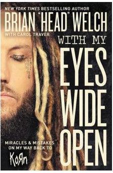 With My Eyes Wide Open: Miracles and Mistakes on My Way Back to KoRn 9780718091507
